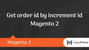 Get order id by increment id Magento 2