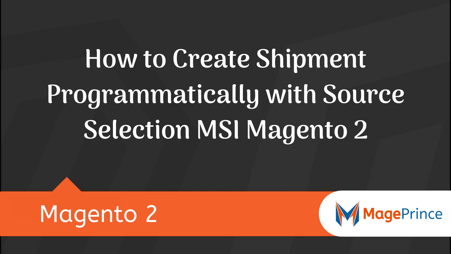 How to Create Shipment Programmatically with Source Selection MSI Magento 2