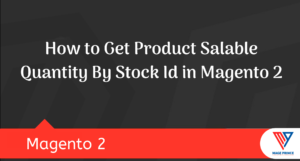 How to Get Product Salable Quantity By Stock Id  in Magento 2